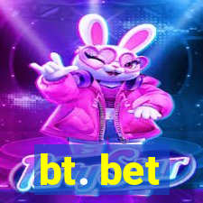 bt. bet