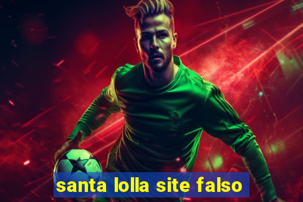 santa lolla site falso