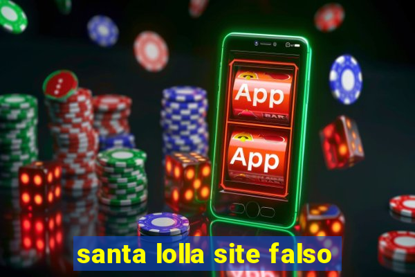 santa lolla site falso