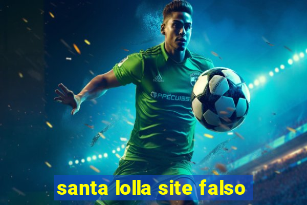 santa lolla site falso