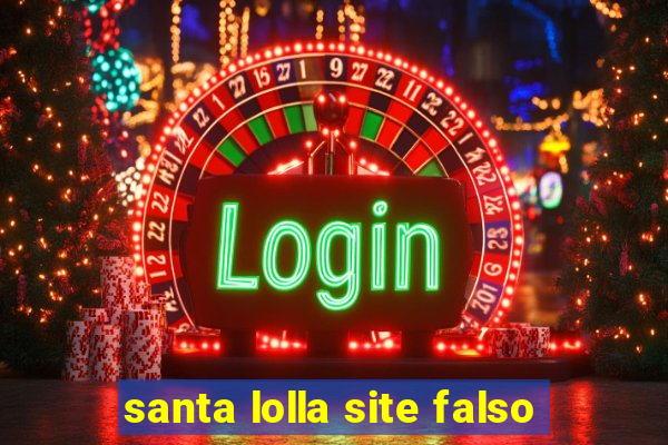 santa lolla site falso