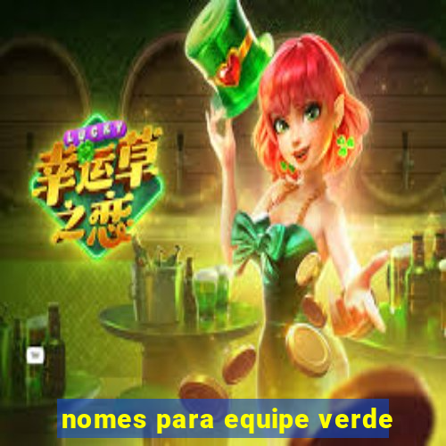 nomes para equipe verde