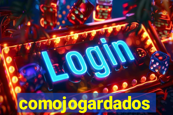 comojogardados