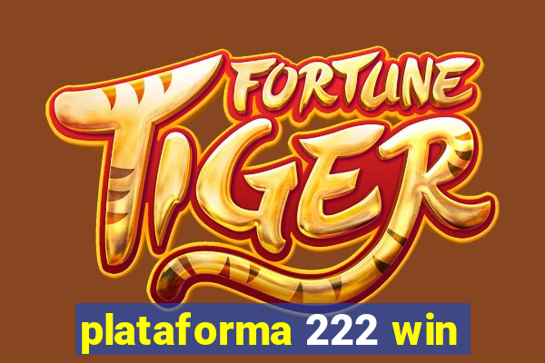 plataforma 222 win