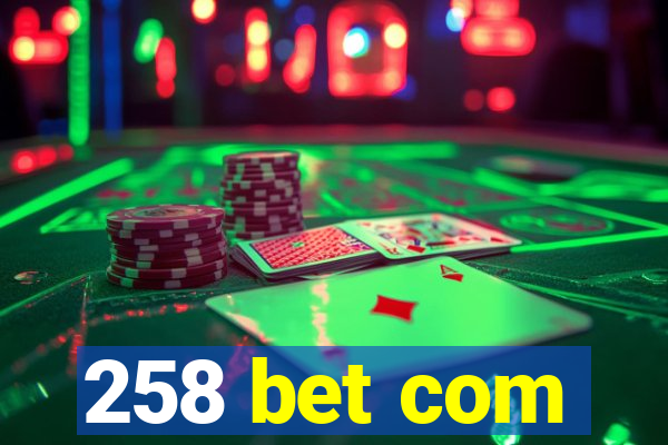 258 bet com