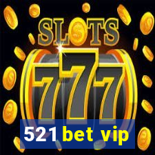 521 bet vip