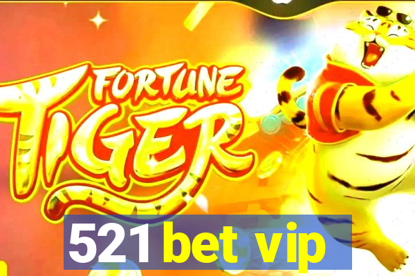 521 bet vip