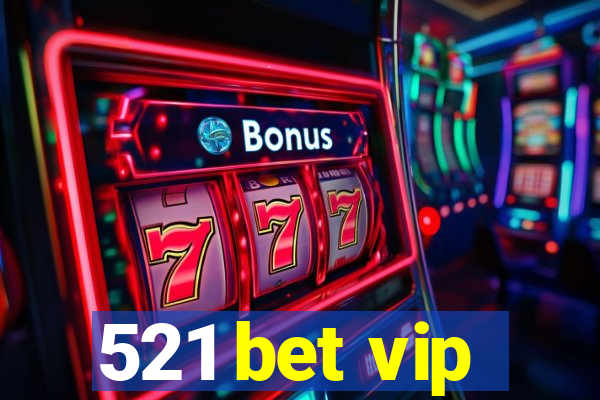 521 bet vip