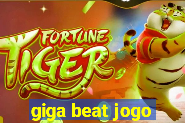 giga beat jogo