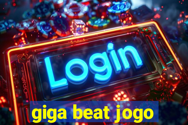 giga beat jogo