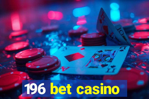 196 bet casino