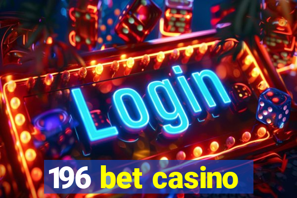 196 bet casino