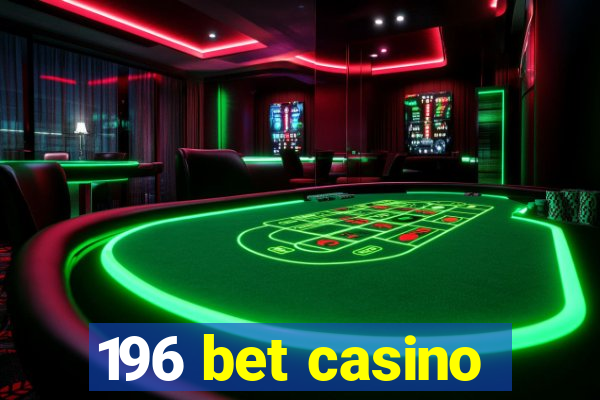 196 bet casino