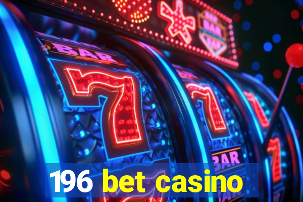 196 bet casino