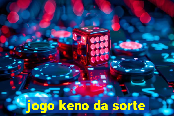 jogo keno da sorte