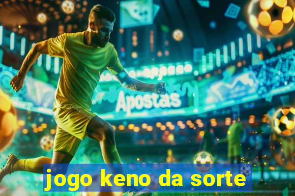 jogo keno da sorte