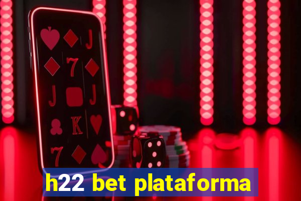 h22 bet plataforma