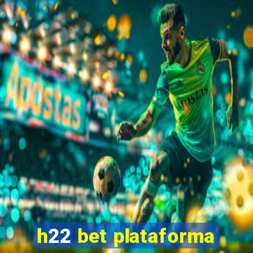 h22 bet plataforma