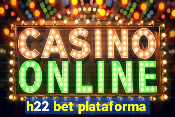 h22 bet plataforma