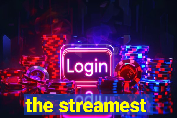 the streamest