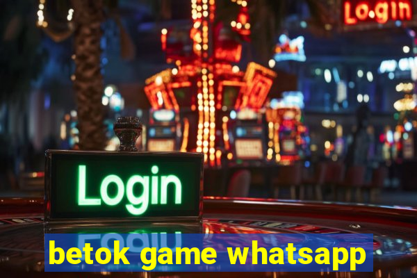 betok game whatsapp