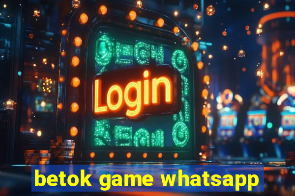 betok game whatsapp