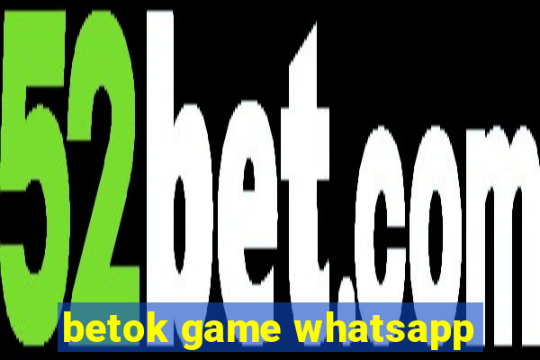 betok game whatsapp