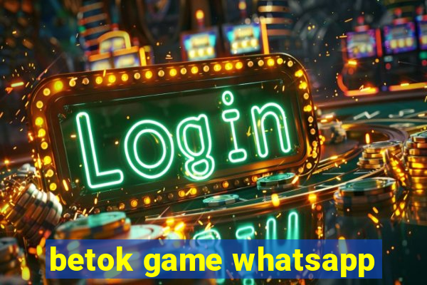 betok game whatsapp