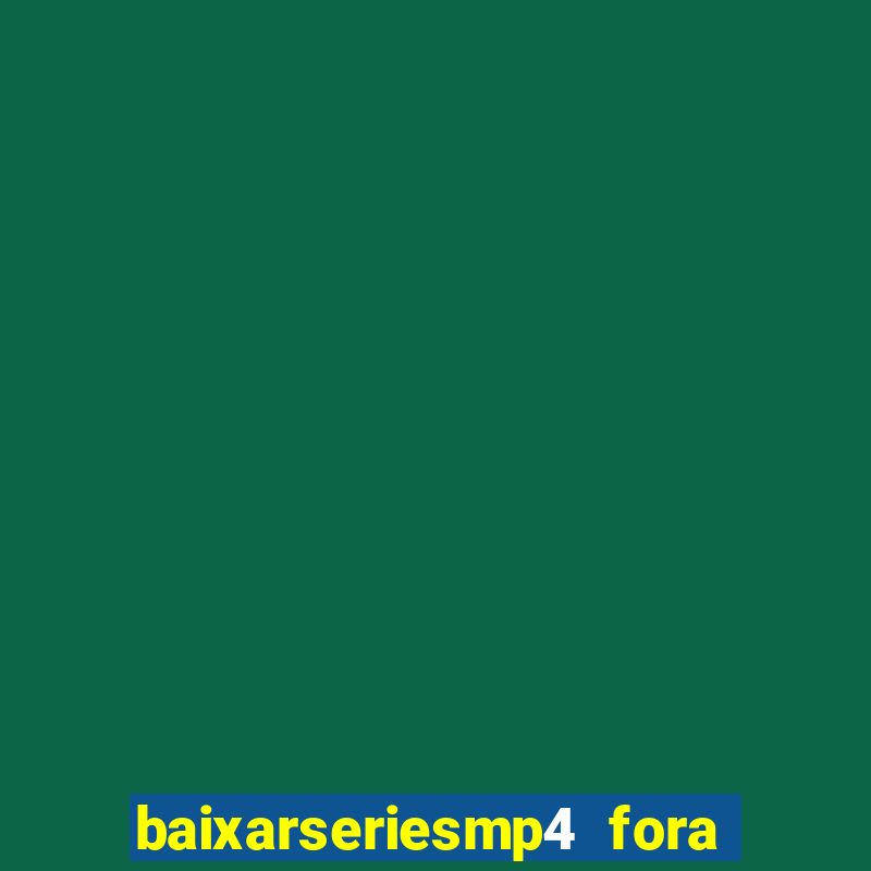 baixarseriesmp4 fora do ar