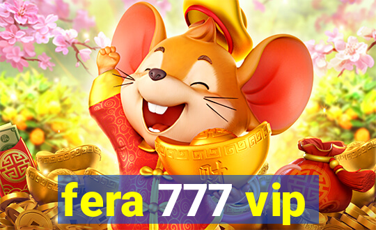 fera 777 vip