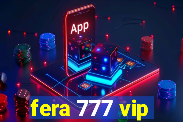 fera 777 vip