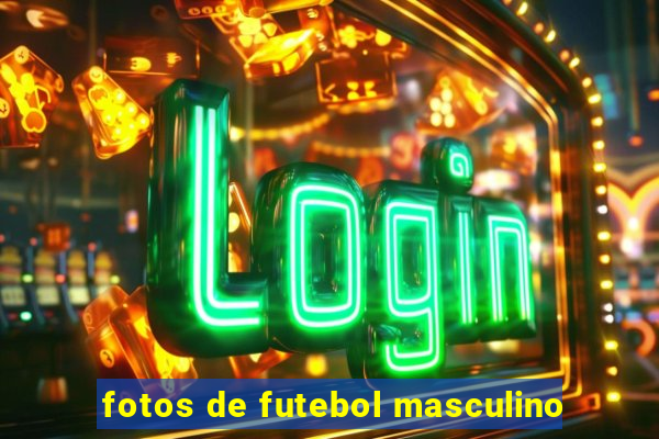 fotos de futebol masculino