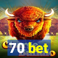 70 bet