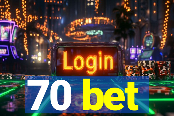 70 bet