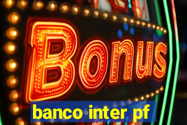 banco inter pf