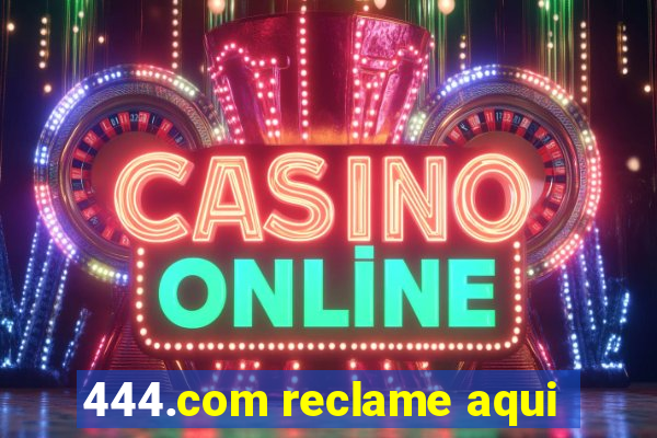 444.com reclame aqui