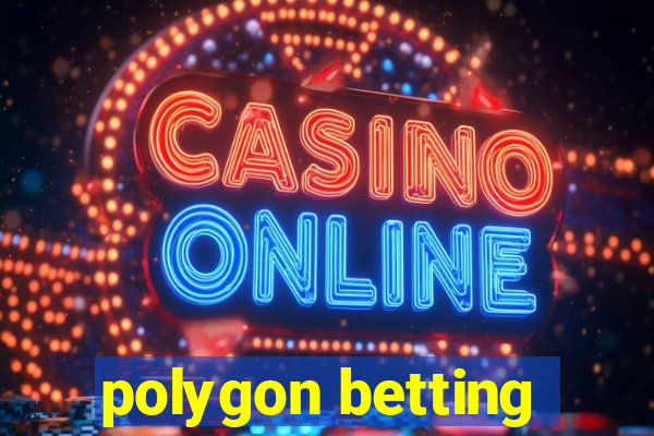 polygon betting