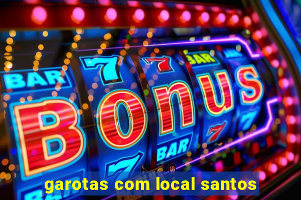 garotas com local santos