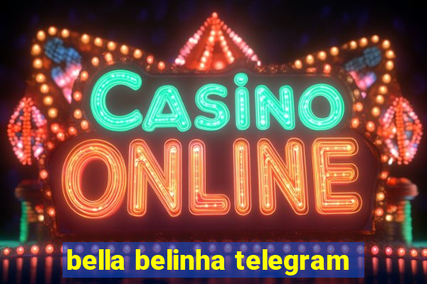 bella belinha telegram