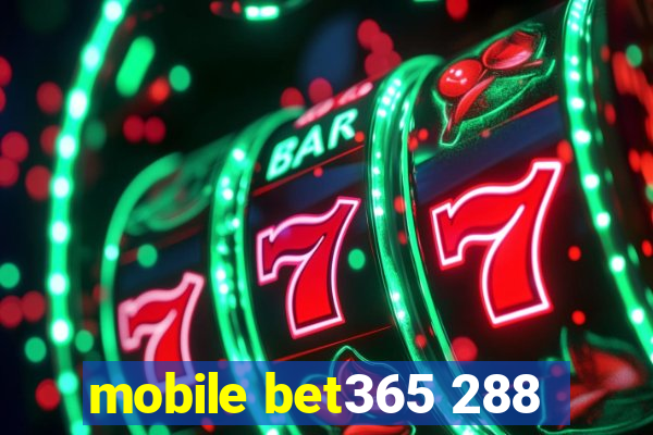 mobile bet365 288