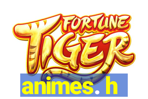 animes. h