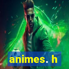 animes. h