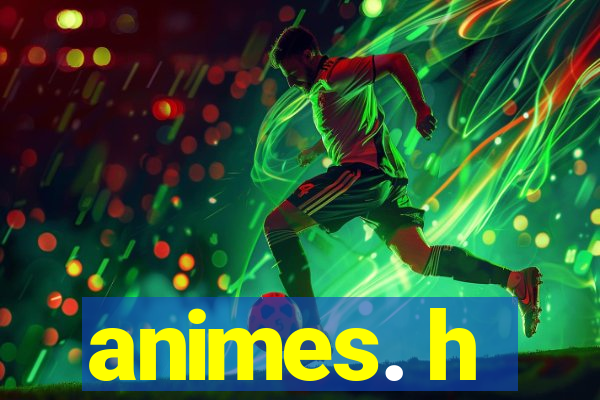 animes. h