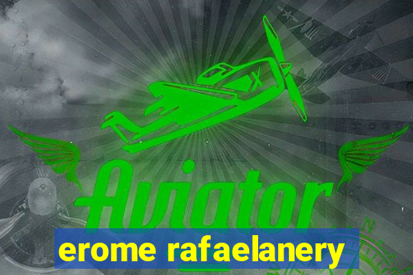 erome rafaelanery