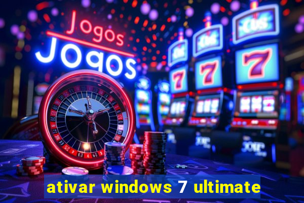 ativar windows 7 ultimate