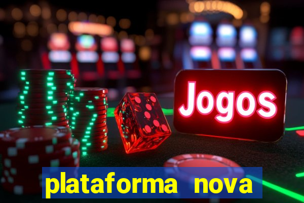 plataforma nova pagando cassino