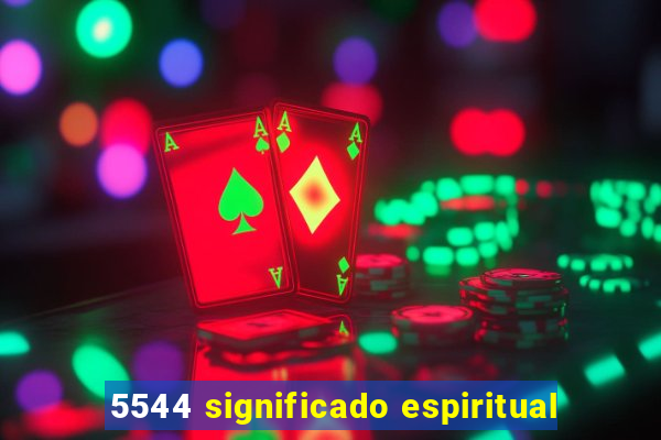 5544 significado espiritual