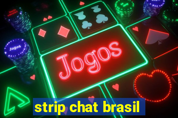 strip chat brasil