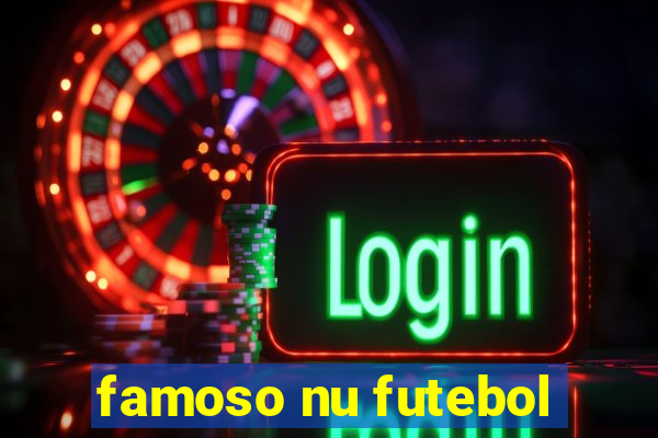 famoso nu futebol