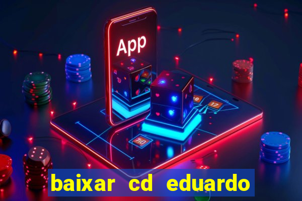 baixar cd eduardo costa 2023